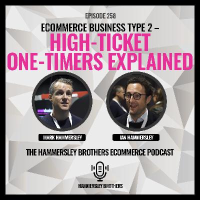 Ecommerce: Ecommerce business type 2 – High-Ticket One-Timers Explained