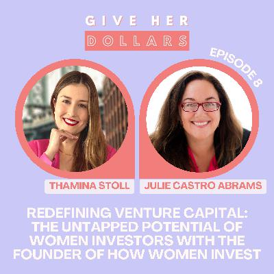 Redefining Venture Capital: The Untapped Potential of Women Investors with the Founder of How Women Invest, Julie Castro Abrams Redefining Venture Capital: The Untapped Potential of Women Investors with the Founder of How Women Invest, Julie Castro Abrams