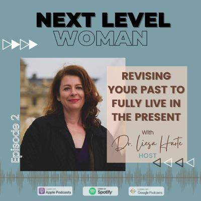 Revising Your Past to Fully Live in the Present