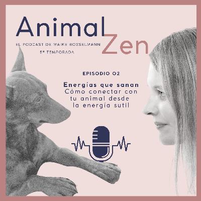 T05E2 - Energías que sanan: Cómo conectar con tu animal desde la energía sutil