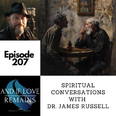 Episode 207 - Spiritual Conversations With Dr. James Russell