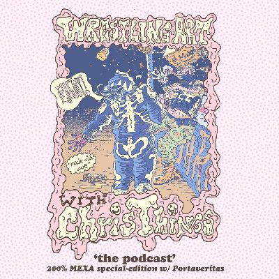 Wrestling Art w/ Chris Things Ep. 102 - 200% MEXA w/ Portaveritas Wrestling Art w/ Chris Things Ep. 102 - 200% MEXA w/ Portaveritas
