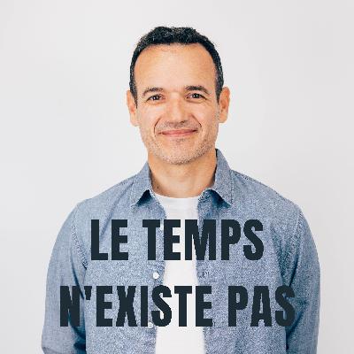 Le Temps n'existe Pas (et c'est une excellente nouvelle)