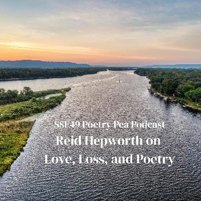 S8E49 Poetry Pea Podcast - Reid Hepworth on Love, Loss and Poetry S8E49 Poetry Pea Podcast - Reid Hepworth on Love, Loss and Poetry