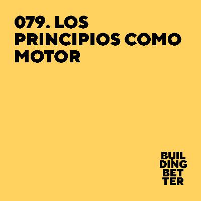 079. Los principios como motor 079. Los principios como motor