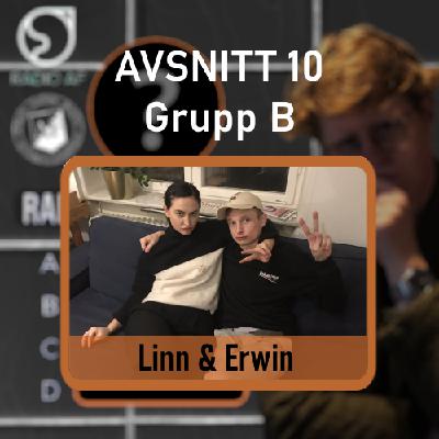 Avsnitt 10 - Grupp B - Linn & Erwin