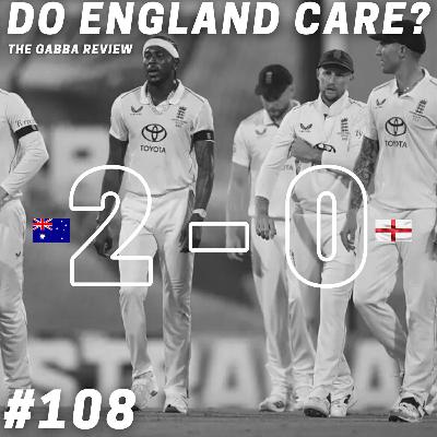 Ep 108 - Do England Care?