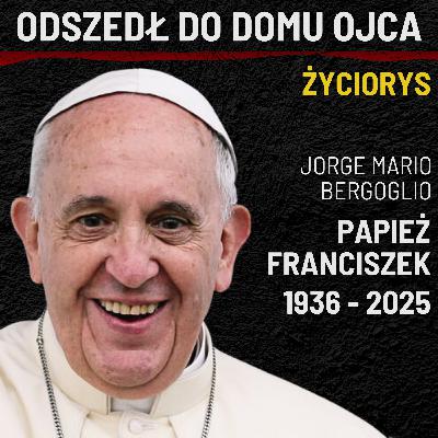 PAPIEŻ FRANCISZEK NIE ŻYJE. POZNAJ JEGO ŻYCIORYS | Podcast PAPIEŻ FRANCISZEK NIE ŻYJE. POZNAJ JEGO ŻYCIORYS | Podcast