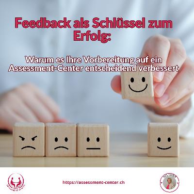 #095 - Feedback als Schlüssel zum Erfolg: Warum es Ihre Vorbereitung auf ein Assessment-Center entscheidend verbessert