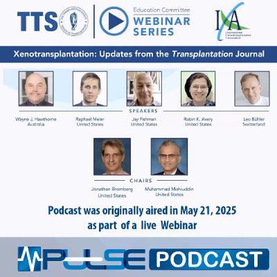 Episode 3: Xenotransplantation: Updates from the Transplantation Journal Episode 3: Xenotransplantation: Updates from the Transplantation Journal