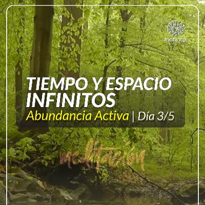 TIEMPO Y ESPACIO INFINITOS: Abundancia en el Presente (3/5).