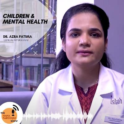 Children & Mental Health | ft. Dr.Azra Fatima | #hashoutwithhana