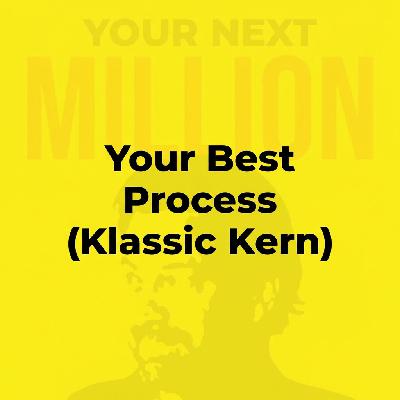 Your Best Process (Klassic Kern)