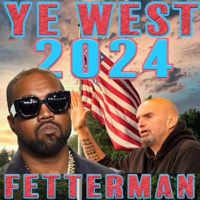 Ye West & Fetterman 2024