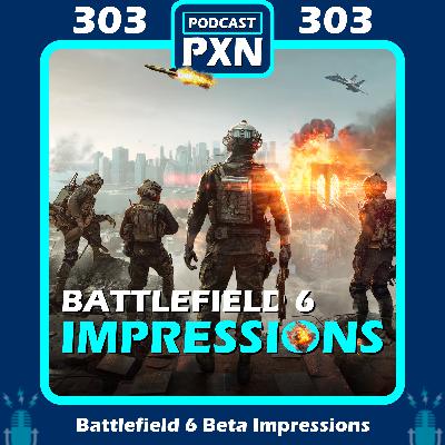 Episode 303: Battlefield 6 Beta IMPRESSIONS!
