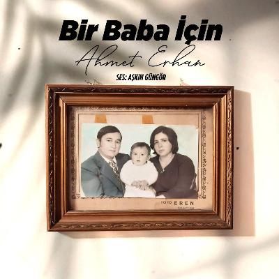 Bir Baba İçin (Ahmet Erhan)