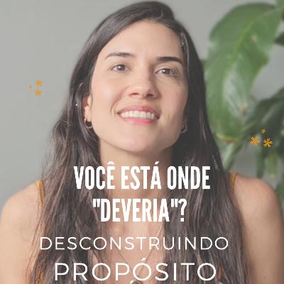 Você está onde "deveria"? Desconstruindo o propósito.