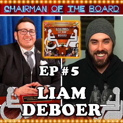Liam DeBoer (Liam Out Loud) | Chairman Of The Board w/ Michael The Chairman #5
