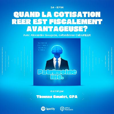 S4 - EP04 Quand la cotisation REER est fiscalement avantageuse?