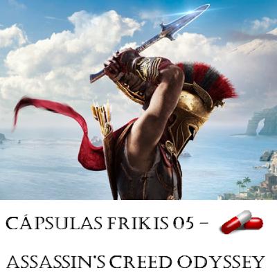 Cápsulas Frikis 05 - Assassin's Creed Odyssey