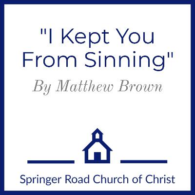 I Kept You From Sinning