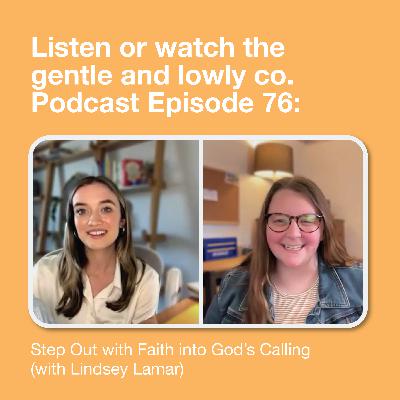 76. Step Out with Faith into God's Calling (with Lindsey Lamar)