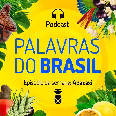 Palavras do Brasil - T1Ep#1 (Abacaxi)