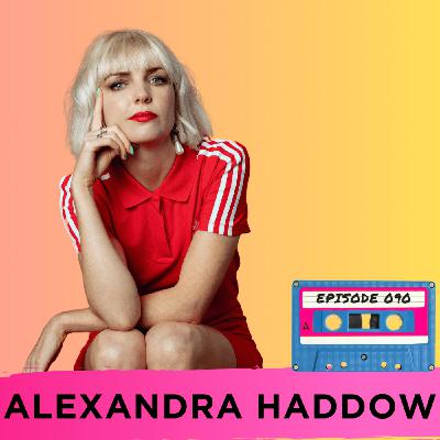 Episode 090 - Alexandra Haddow