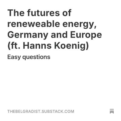 The future(s) of renewable energy, Germany and Europe (ft. Hanns Koenig) The future(s) of renewable energy, Germany and Europe (ft. Hanns Koenig)