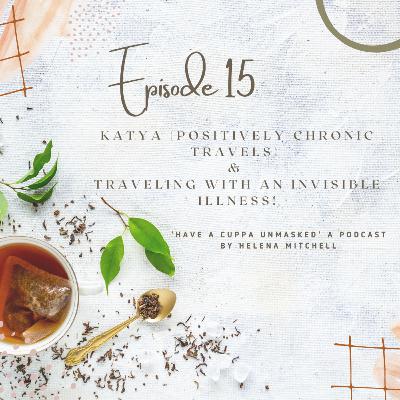 Episode 15 - Travelling with an invisible illness with Katya (Positively Chronic Travels) Episode 15 - Travelling with an invisible illness with Katya (Positively Chronic Travels)