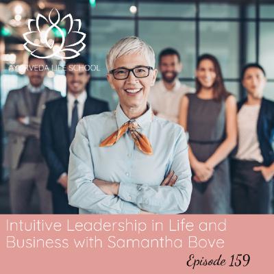 Episode 159: Ep #159: Intuitive Leadership in Life and Business with Samantha Bove