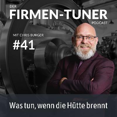 Folge #41 - Was tun, wenn die Hütte brennt