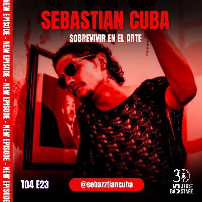 T4 E23 Sebastian Cuba - Sobrevivir en el Arte