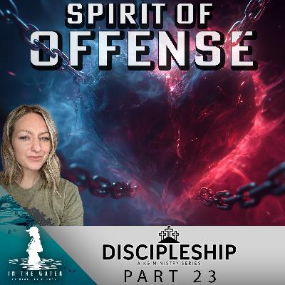 The Spirit of Offense: How the Enemy Uses Hurt to Divide | Discipleship Series