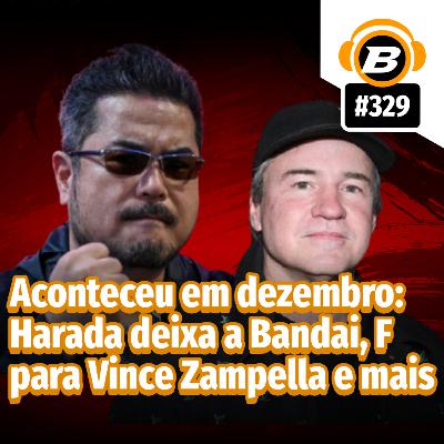 BlastCast #329 – Aconteceu em dezembro: Harada deixa a Bandai, F para Vince Zampella e mais