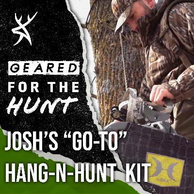#212 - Josh's Go-To Treestand Kit for Hang-N-Hunts  | GEARED FOR THE HUNT