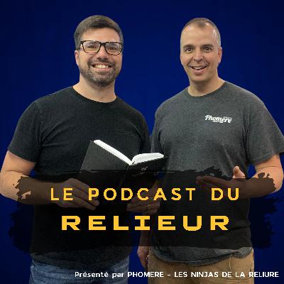 #004 | Les possibilités INFINIES d'un produit fabriqué sur mesure!!! | Le Podcast du Relieur