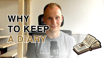 #28 Why to Keep a Diary - How to Communicate With Your Future Self #28 Why to Keep a Diary - How to Communicate With Your Future Self