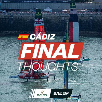 Final Thoughts | Takeaways from SailGP in Cadiz Final Thoughts | Takeaways from SailGP in Cadiz