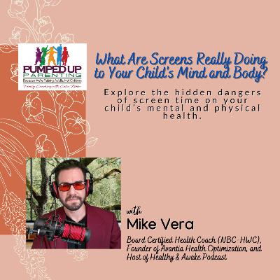 EPISODE 168: What Are Screens Really Doing to Your Child’s Mind and Body?