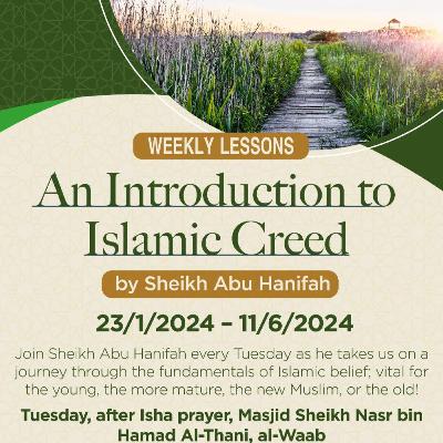 Lesson 4 | Introduction to Islamic Creed | Sheikh Abu Hanifah