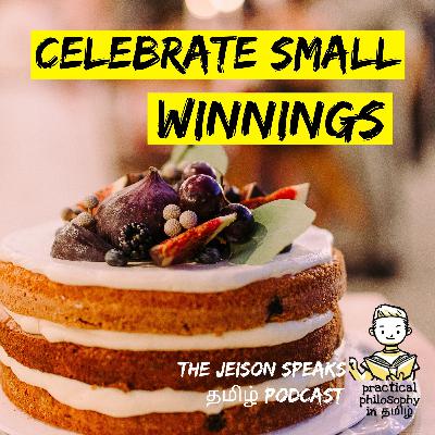 Celebrate SMALL WINNINGS: A POWERFUL BRAIN HACK The Jeison Speaks Practical philosophy Tamil Podcast