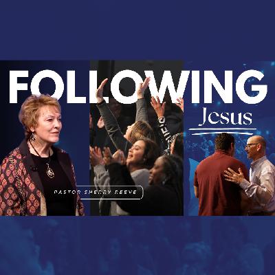 Following Jesus (Part 3): Loving Like Jesus Loves Me // Ps. Sherry Reeve