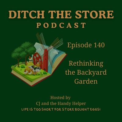 Episode 140 - Rethinking the Backyard Garden Episode 140 - Rethinking the Backyard Garden