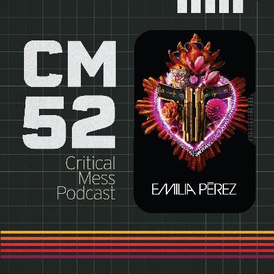 Emilia Perez | Episode 052 Critical Mess Movie Podcast Emilia Perez | Episode 052 Critical Mess Movie Podcast