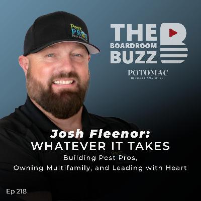 Josh Fleenor: Whatever It Takes—Building Pest Pros, Owning Multifamily, and Leading with Heart