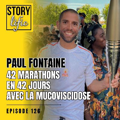 126. Paul Fontaine : 42 marathons en 42 jours avec la mucoviscidose : (se) transcender