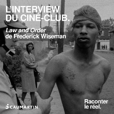 Le ciné-club - "Law and Order" de Frederick Wiseman