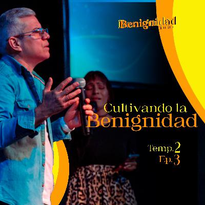 Cultivando la benignidad - Ap. Lenain González Temp. 2 Ep.3 Cultivando la benignidad - Ap. Lenain González Temp. 2 Ep.3