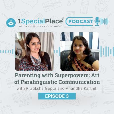 Episode 03 : Parenting with Superpowers: Art of Paralinguistic Communication